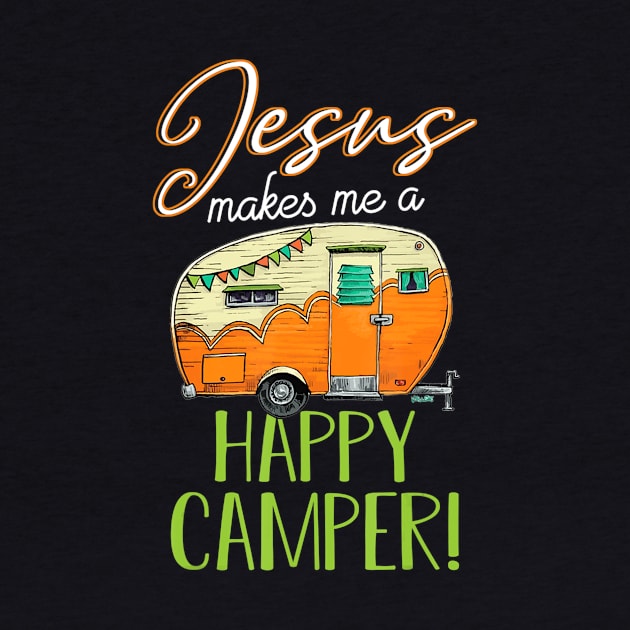 Jesus Makes Me a Happy Camper Christian Believer by Kellers